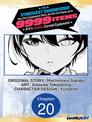cover image of The Strongest Swordsman Has Zero Equipment Slots, but He Can Equip up to 9999 Items if It's (Cute) Cursed Equipment, Chapter 20